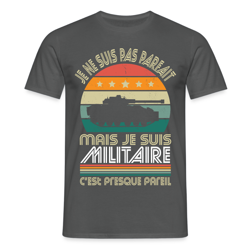 T-shirt Homme - Je ne suis pas parfait mais je suis Militaire - charbon