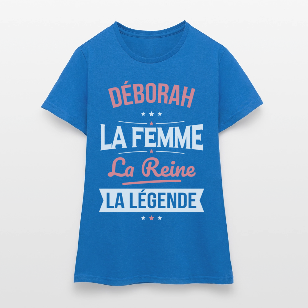 T-shirt Femme - Déborah - la Femme - la Reine - la Légende - bleu royal