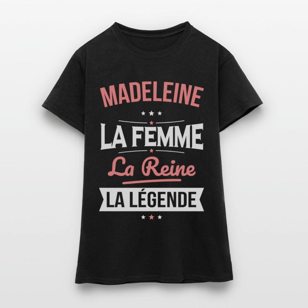 T-shirt Femme - Madeleine - la Femme - la Reine - la Légende - noir