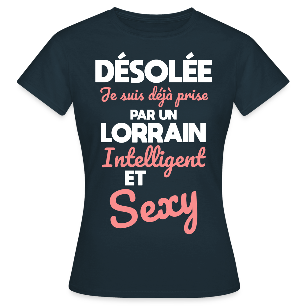 T-shirt Femme - Je suis déjà prise par un Lorrain intelligent et sexy - marine