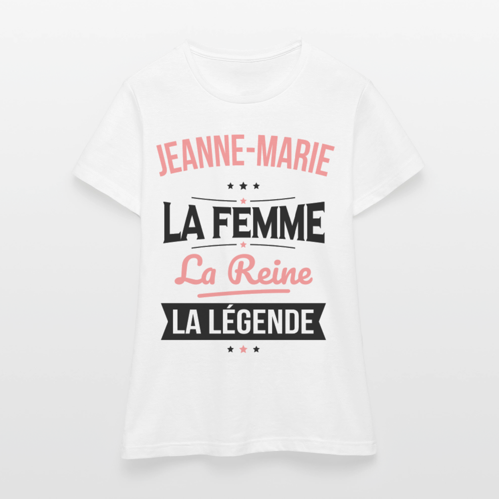 T-shirt Femme - Jeanne-Marie - la Femme - la Reine - la Légende - blanc