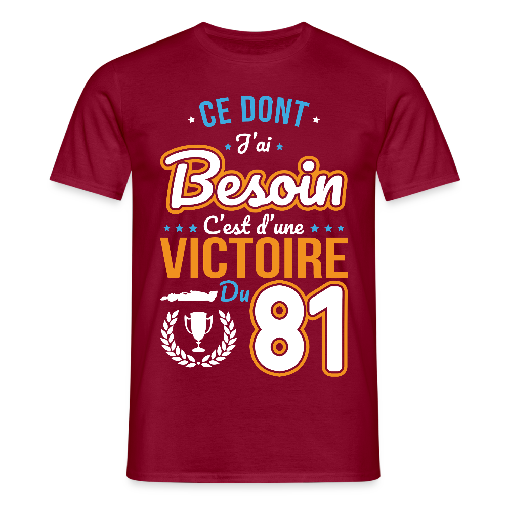 T-shirt Homme - Ce dont j'ai besoin c'est d'une victoire du 81 - rouge brique