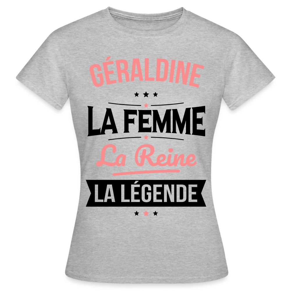 T-shirt Femme - Géraldine - la Femme - la Reine - la Légende - gris chiné