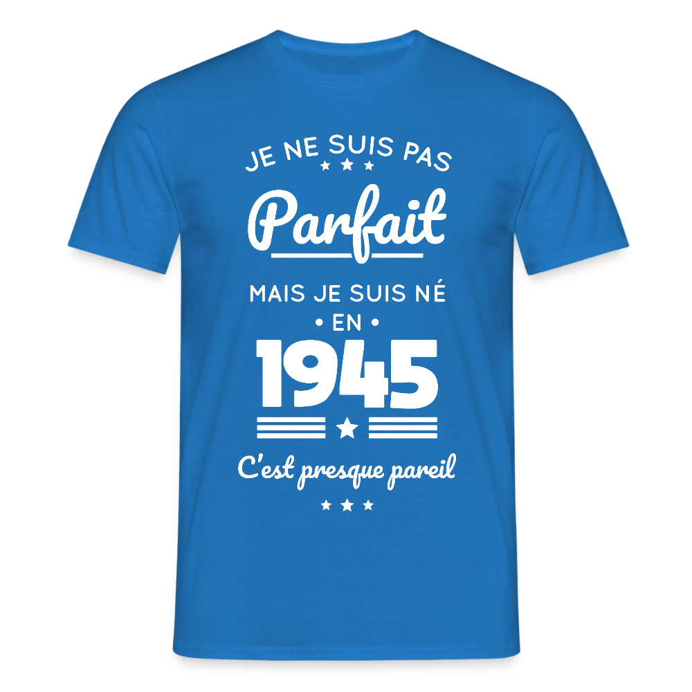 T-shirt Homme - Anniversaire 80 Ans - Pas parfait mais né en 1945 - bleu royal