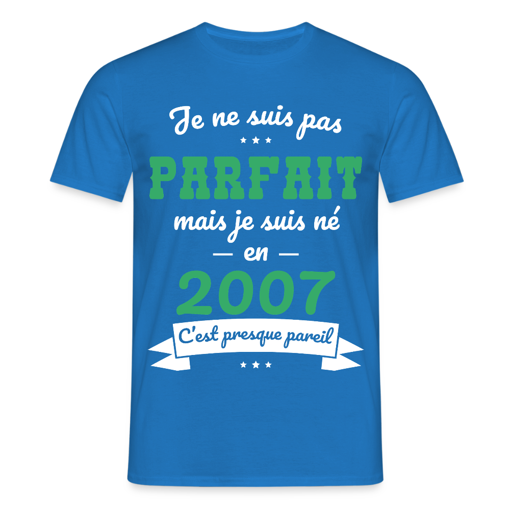 T-shirt Homme - Anniversaire 18 Ans - Pas parfait mais né en 2007 - bleu royal