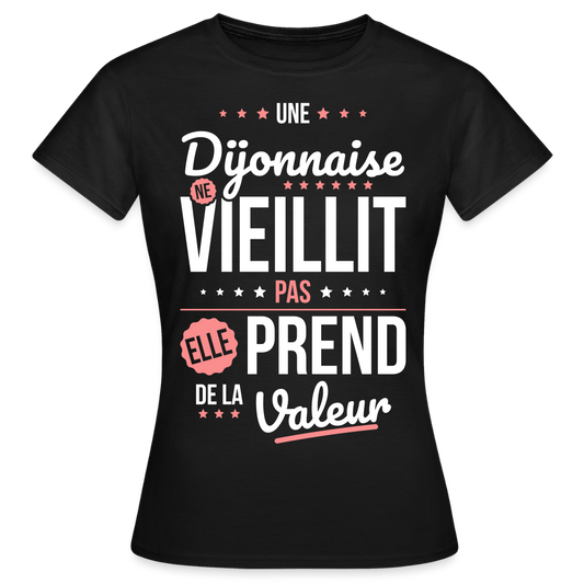 T-shirt Femme - Une Dijonnaise ne vieillit pas - noir