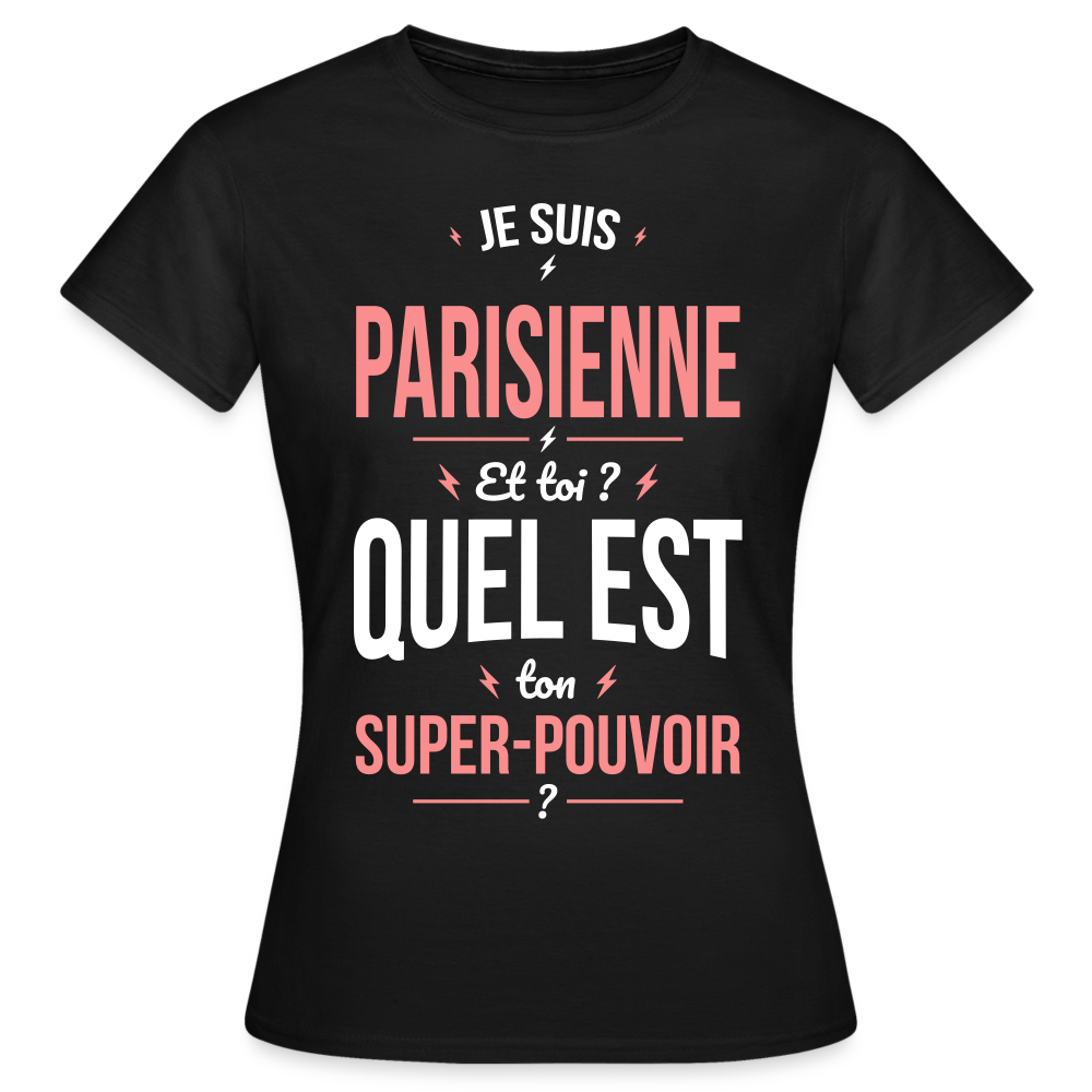 T-shirt Femme - Je suis Parisienne - Super-pouvoir - noir