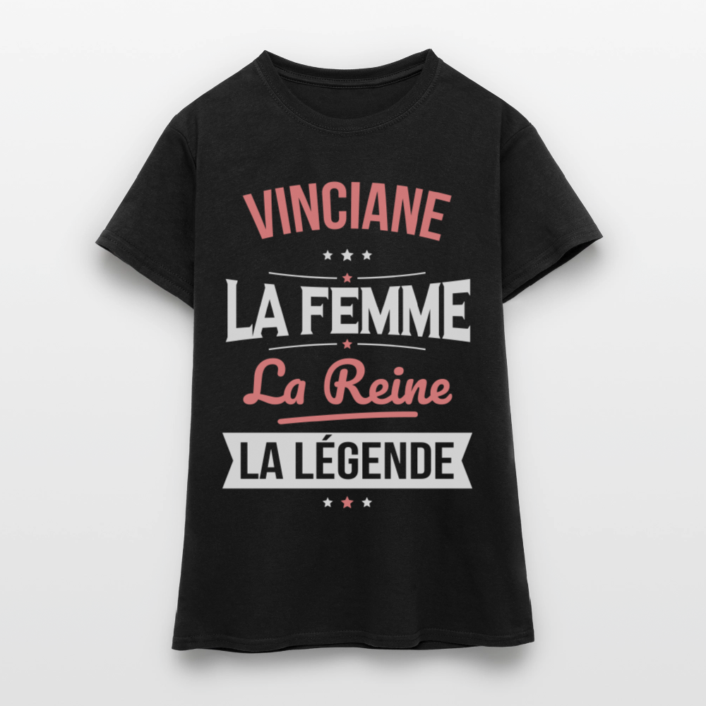 T-shirt Femme - Vinciane - la Femme - la Reine - la Légende - noir