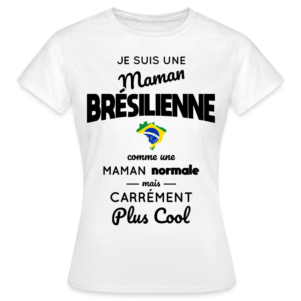 T-shirt Femme - Maman Brésilienne plus cool - blanc