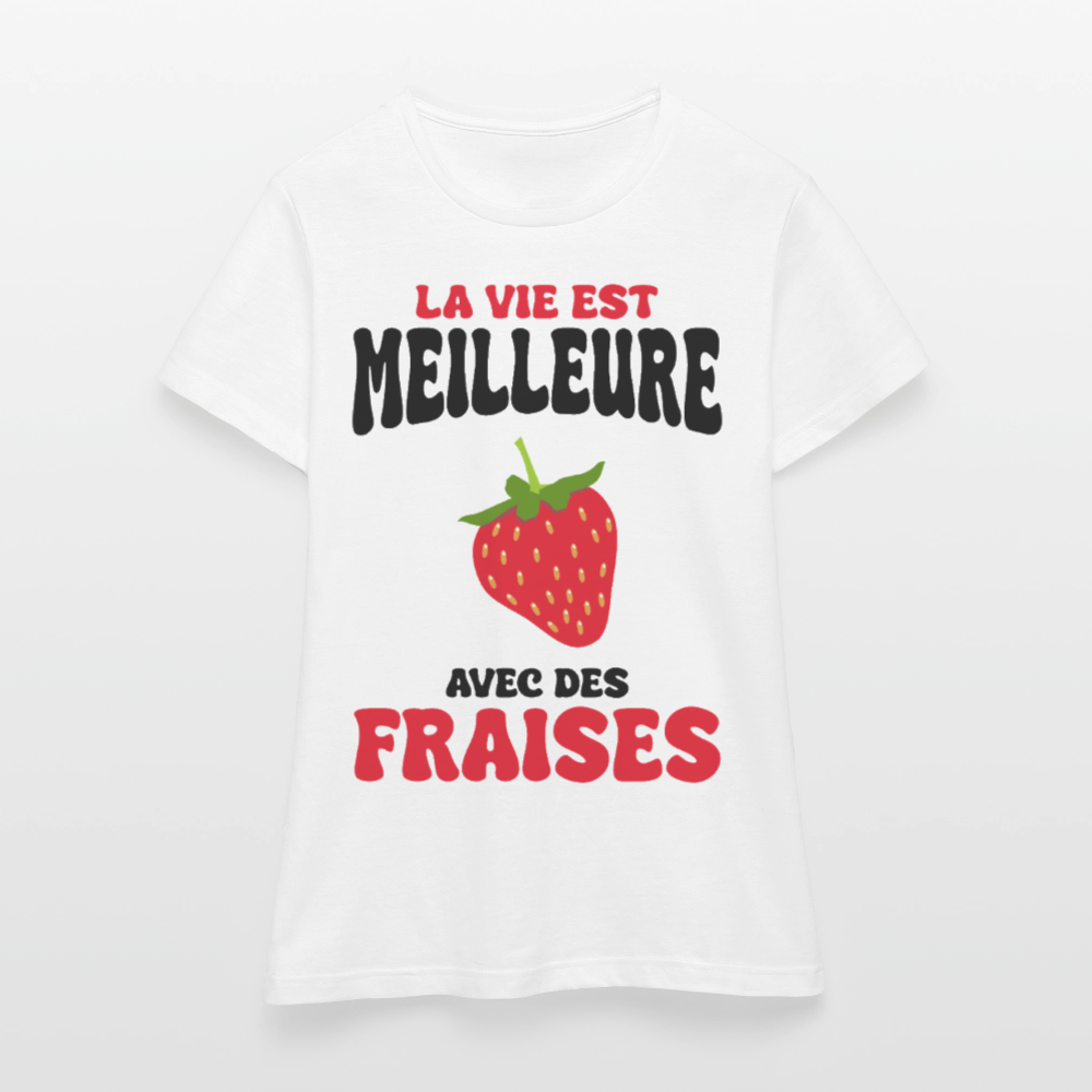 T-shirt Femme - La vie est meilleure avec des fraises - blanc