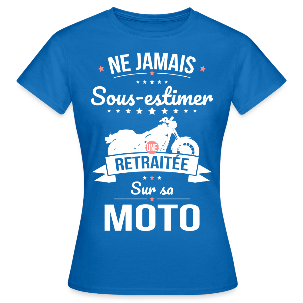 T-shirt Femme - Ne jamais sous-estimer une retraitée sur sa moto - bleu royal