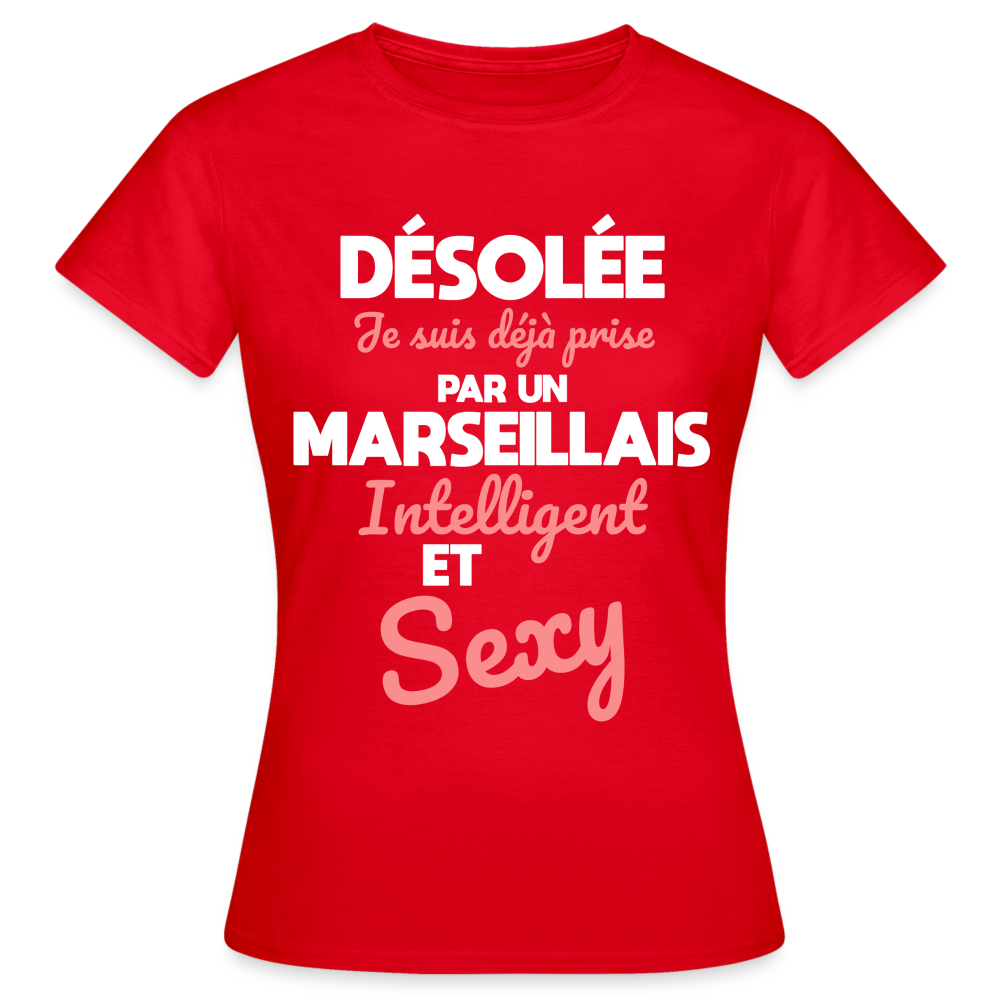 T-shirt Femme - Je suis déjà prise par un Marseillais intelligent et sexy - rouge