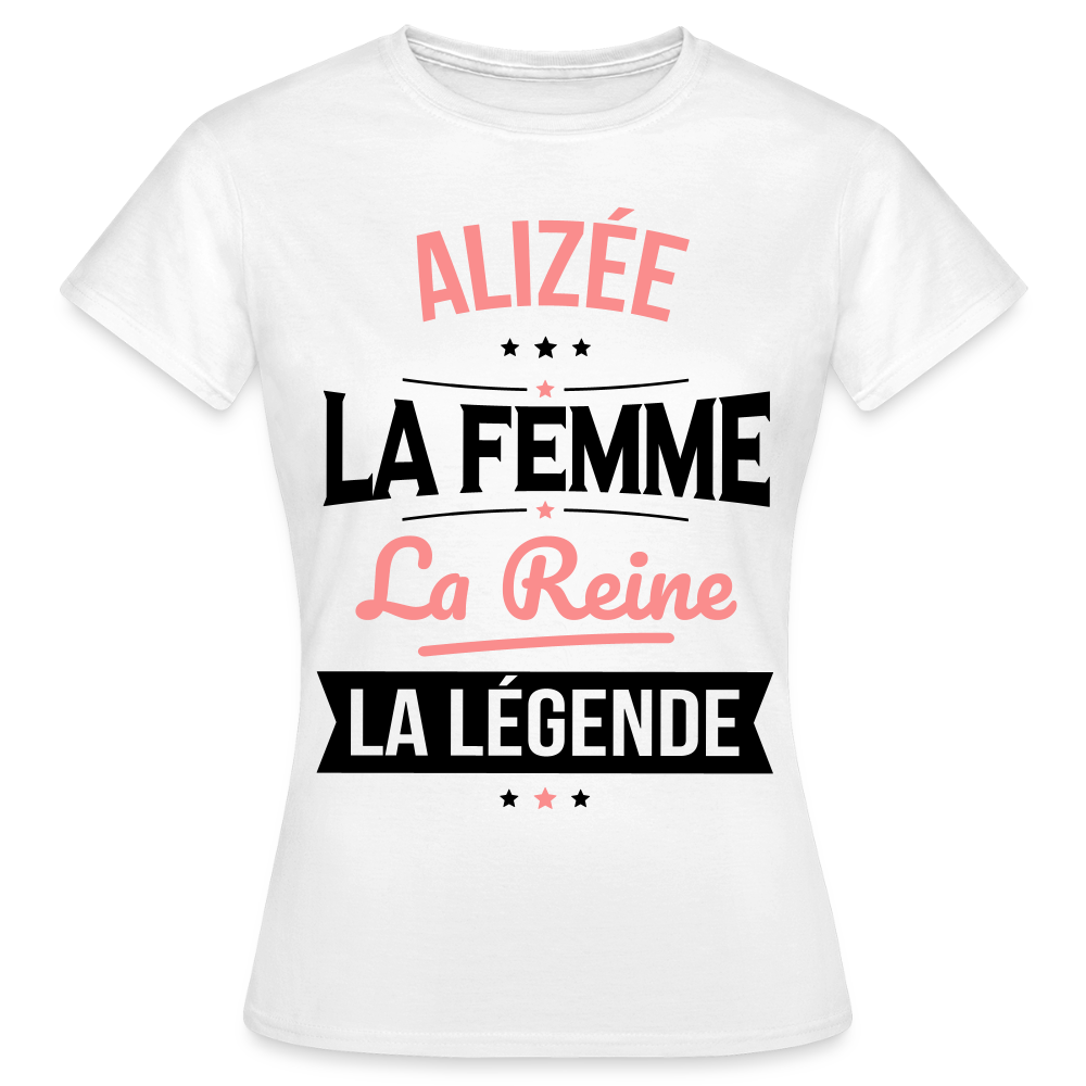 T-shirt Femme - Alizée - la Femme - la Reine - la Légende - blanc