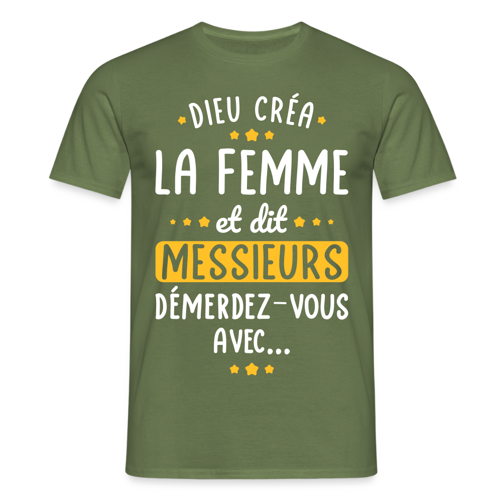 T-shirt Homme - Dieu créa la femme et dit démerdez-vous avec - vert militaire