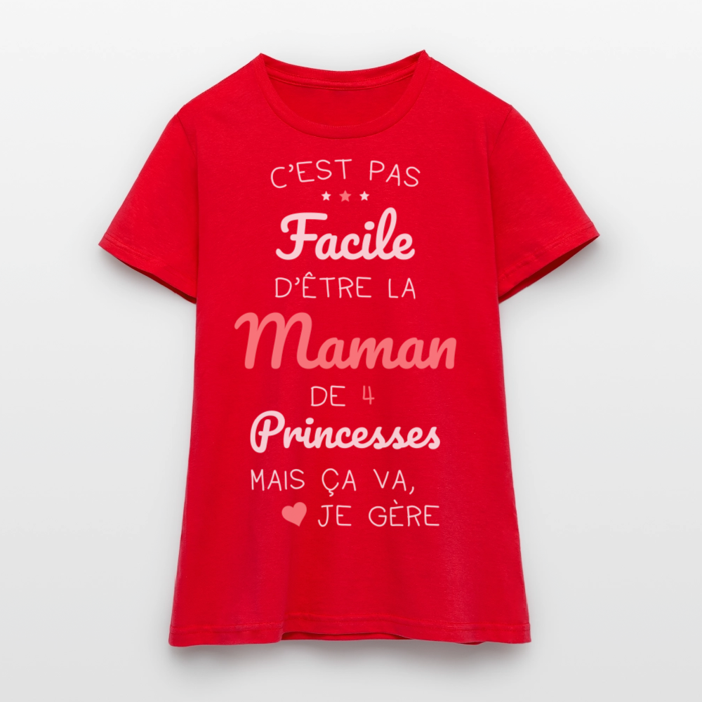 T-shirt Femme - Pas facile d'être la maman de 4 princesses - rouge
