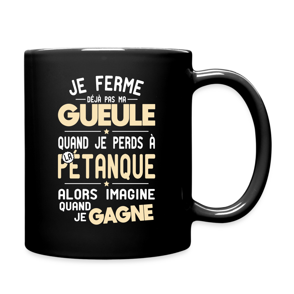 Mug uni - Je ferme pas ma gueule quand je perds à la pétanque - noir