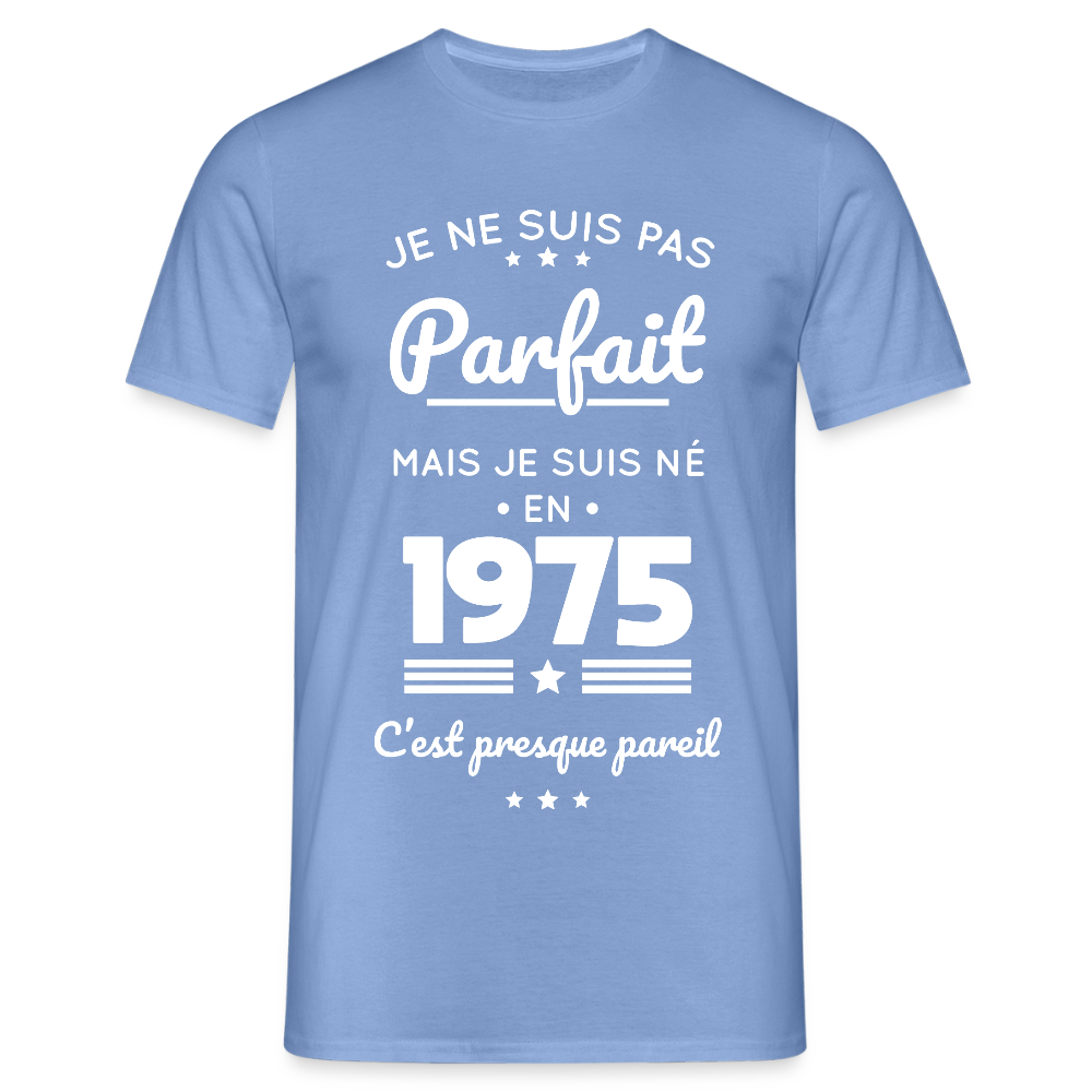 T-shirt Homme - Anniversaire 50 Ans - Pas parfait mais né en 1975 - carolina blue