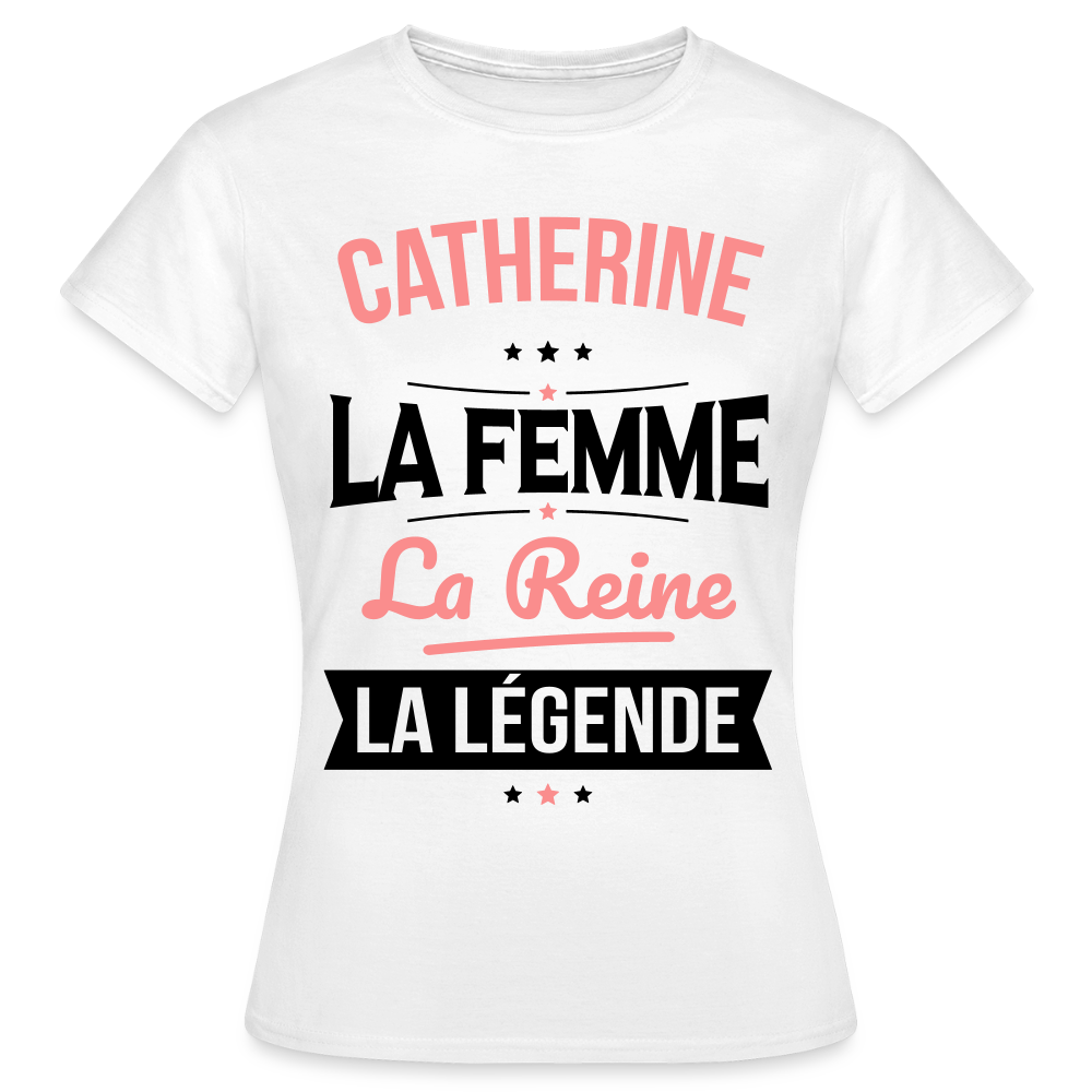 T-shirt Femme - Catherine - la Femme - la Reine - la Légende - blanc