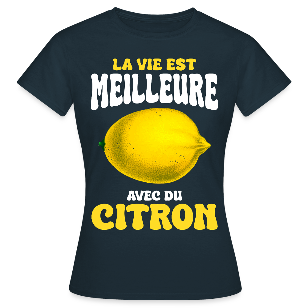 T-shirt Femme - La vie est meilleure avec du citron - marine