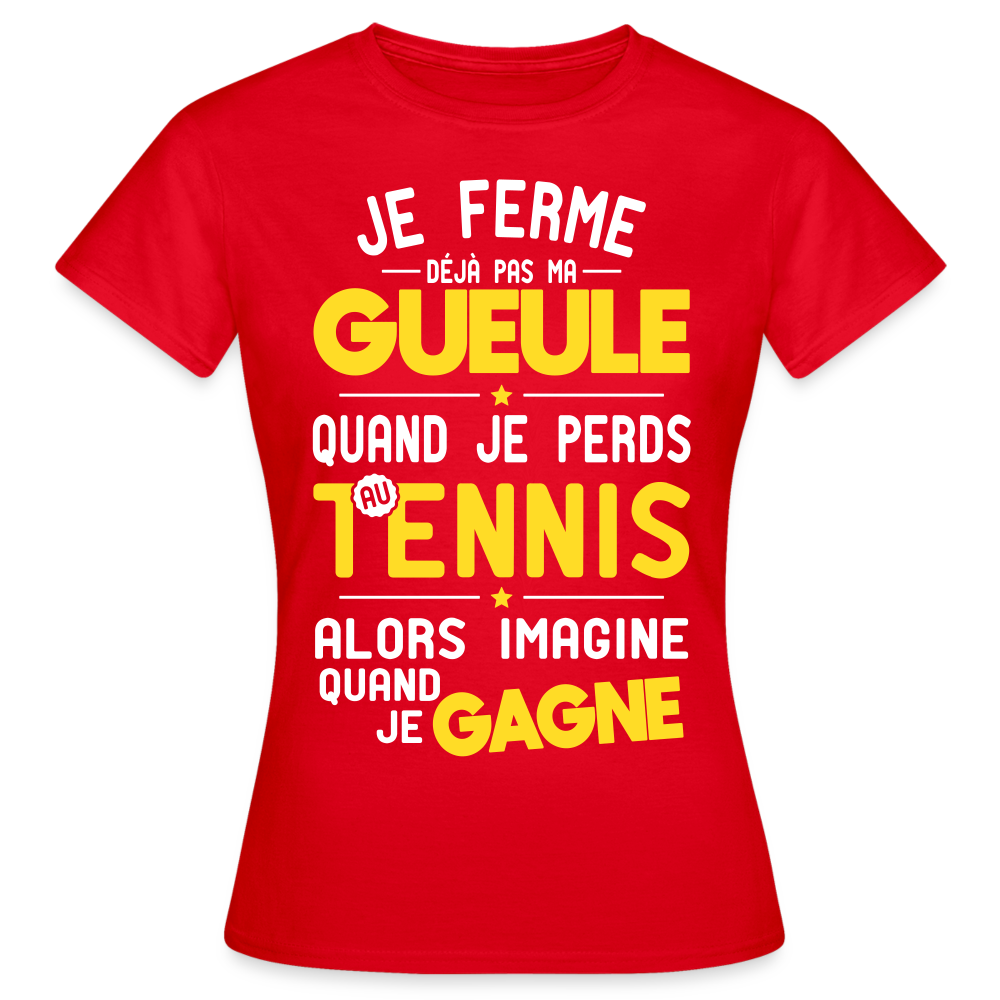 T-shirt Femme - Je ferme pas ma gueule quand je perds au tennis - rouge