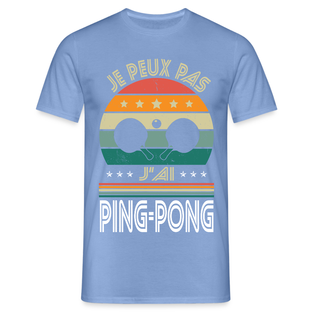 T-shirt Homme - Je peux pas j'ai Ping-Pong - carolina blue