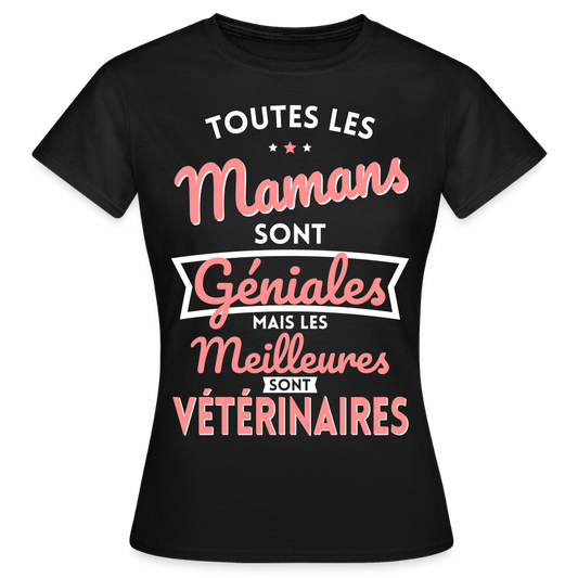 T-shirt Femme - Mamans géniales - Les meilleures sont vétérinaires. - noir