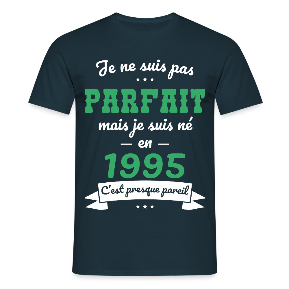 T-shirt Homme - Anniversaire 30 Ans - Pas parfait mais né en 1995 - marine
