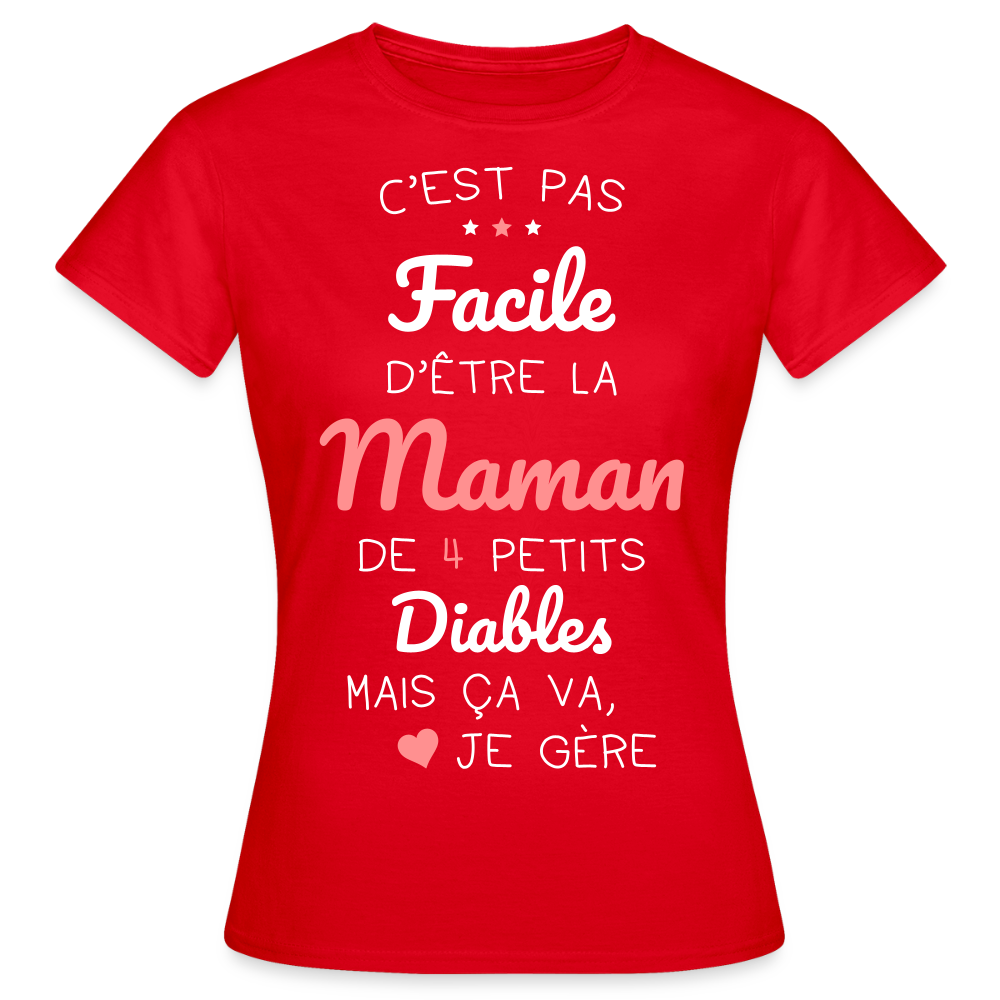 T-shirt Femme - Pas facile d'être la maman de 4 petits diables - rouge