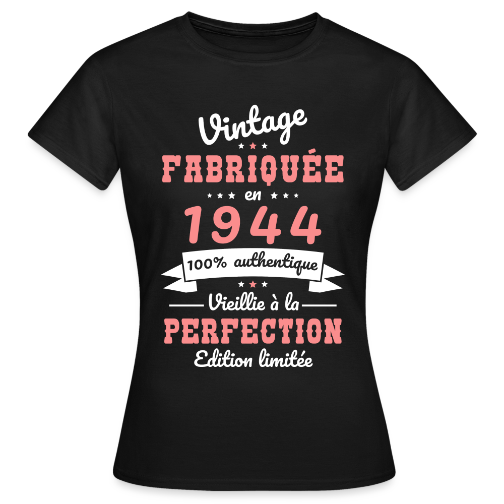 T-shirt Femme - Anniversaire 81 Ans - Vintage Fabriquée en 1944 - noir