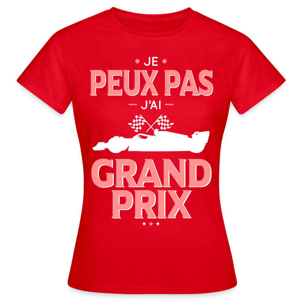 T-shirt Femme - Je peux pas j'ai Grand Prix - rouge