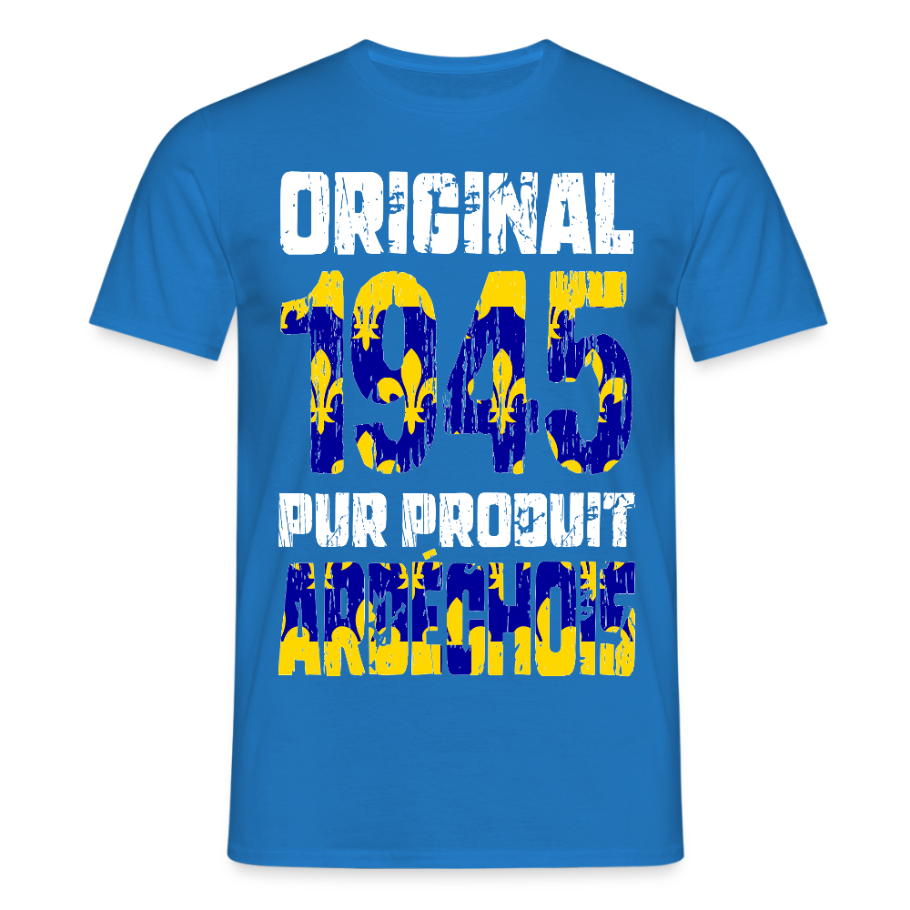 T-shirt Homme - Anniversaire 80 Ans - Original 1945 - Pur produit Ardéchois - bleu royal