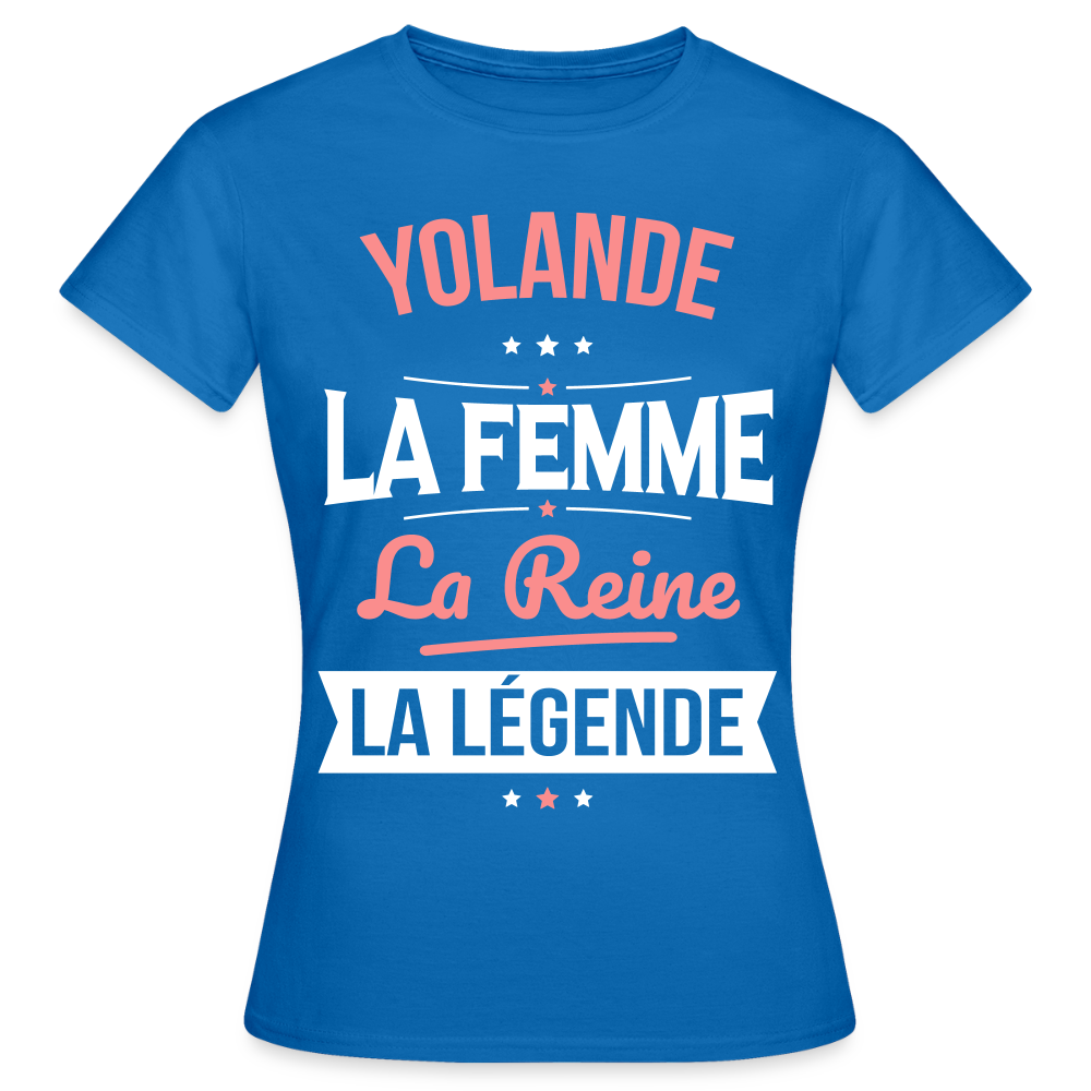 T-shirt Femme - Yolande - la Femme - la Reine - la Légende - bleu royal