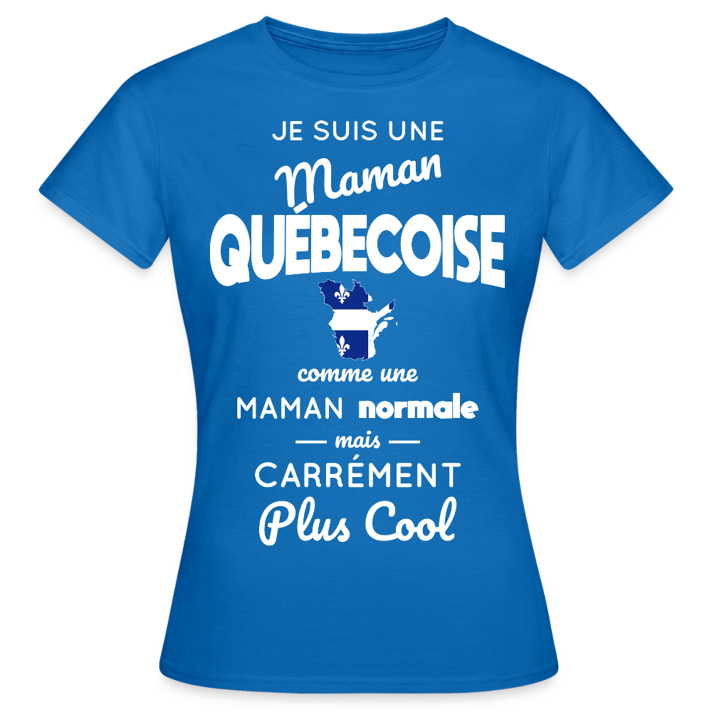 T-shirt Femme - Maman Québécoise plus cool - bleu royal