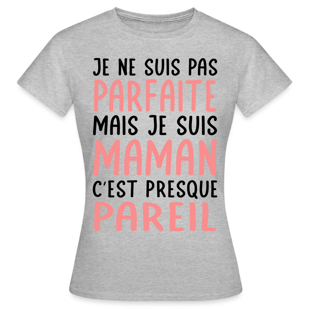 T-shirt Femme - Je ne suis pas parfaite mais je suis Maman - gris chiné