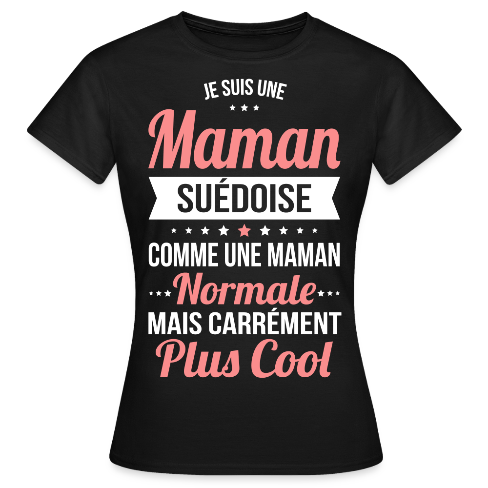 T-shirt Femme - Maman Suédoise plus cool - noir