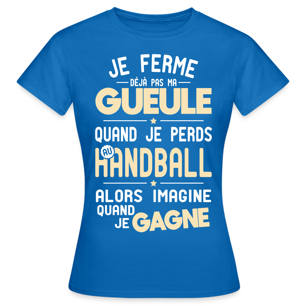 T-shirt Femme - Je ferme pas ma gueule quand je perds au handball - bleu royal