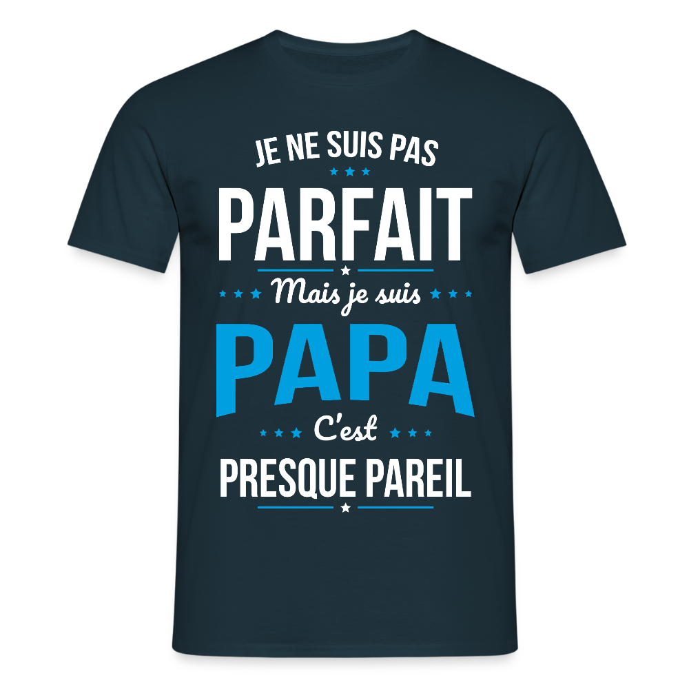 T-shirt Homme - Je ne suis pas parfait mais je suis Papa - marine