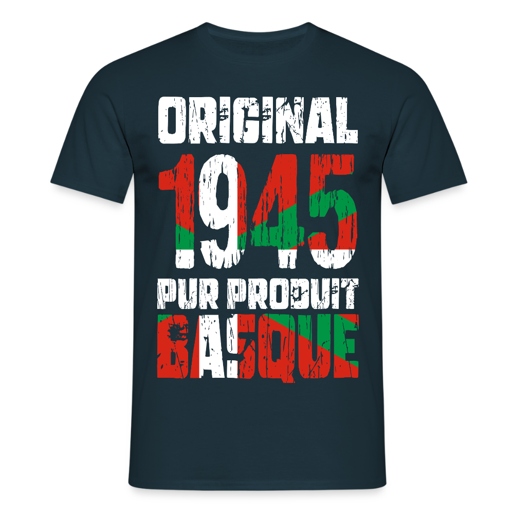 T-shirt Homme - Anniversaire 80 Ans - Original 1945 - Pur produit Basque - marine