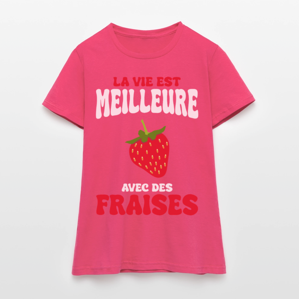 T-shirt Femme - La vie est meilleure avec des fraises - rose azalée