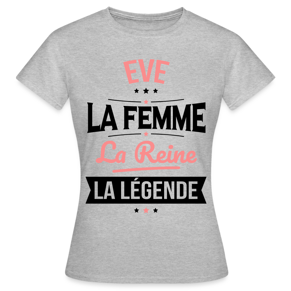 T-shirt Femme - Eve - la Femme - la Reine - la Légende - gris chiné