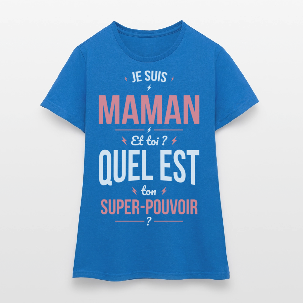 T-shirt Femme - Je suis Maman - Super-pouvoir - bleu royal