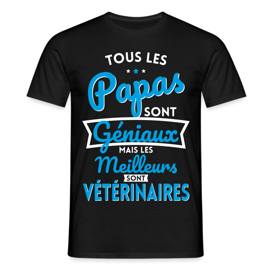 T-shirt Homme - Papas géniaux - Les meilleurs sont vétérinaires - noir