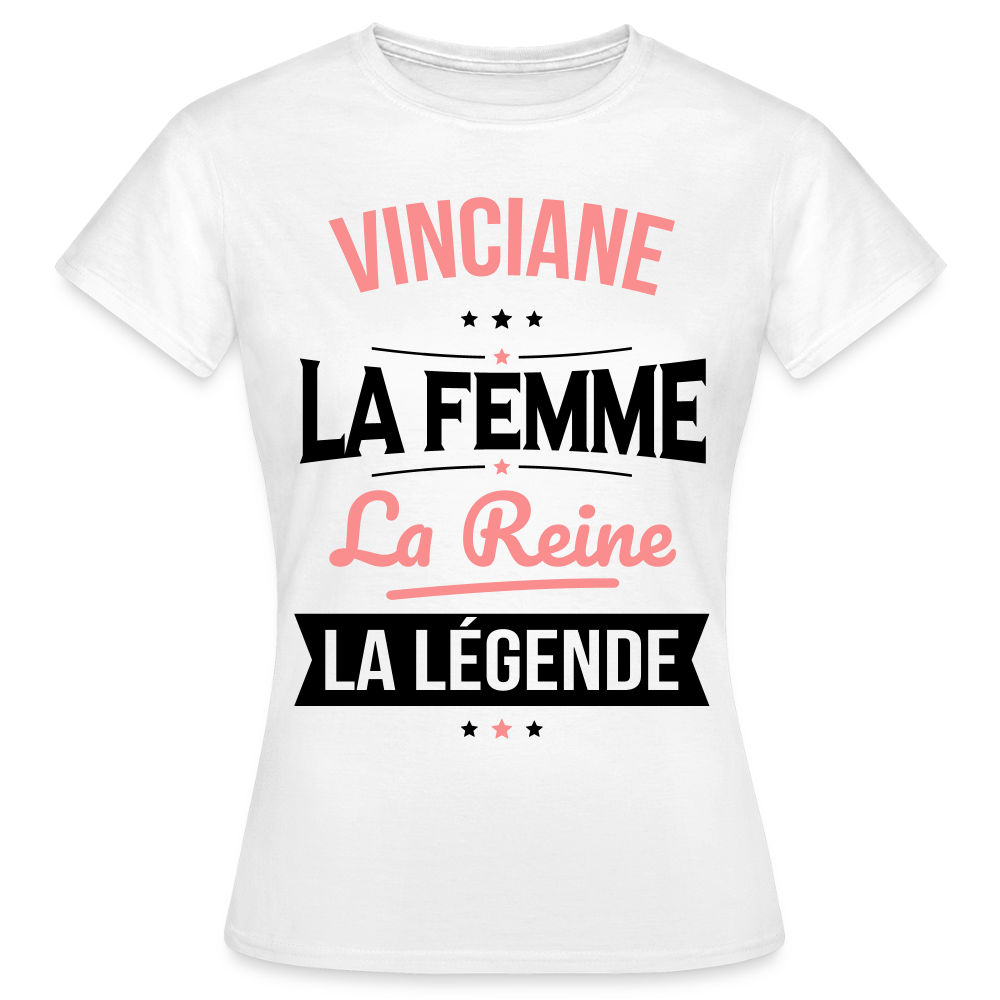 T-shirt Femme - Vinciane - la Femme - la Reine - la Légende - blanc