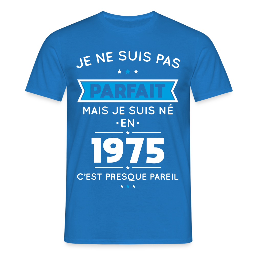 T-shirt Homme - Anniversaire 50 Ans - Pas parfait mais né en 1975 - bleu royal