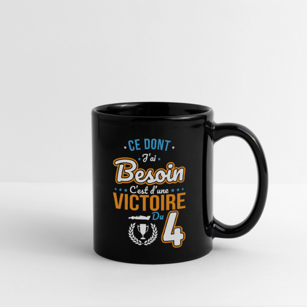 Mug uni - Ce dont j'ai besoin c'est d'une victoire du 4 - noir