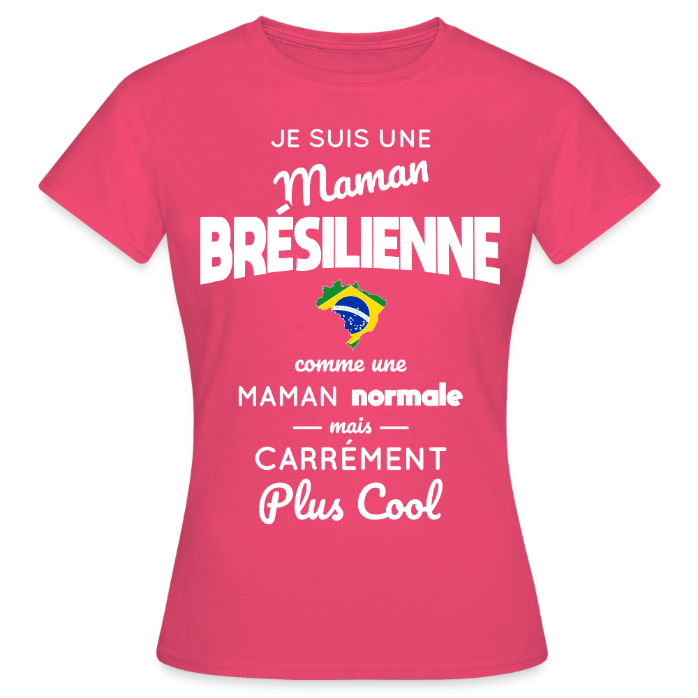 T-shirt Femme - Maman Brésilienne plus cool - rose azalée