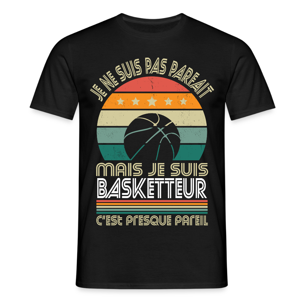 T-shirt Homme - Je ne suis pas parfait mais je suis Basketteur - noir