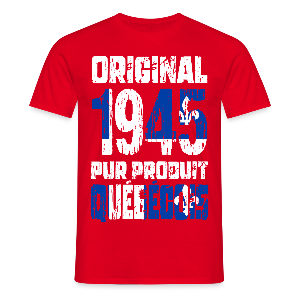 T-shirt Homme - Anniversaire 80 Ans - Original 1945 - Pur produit Québécois - rouge