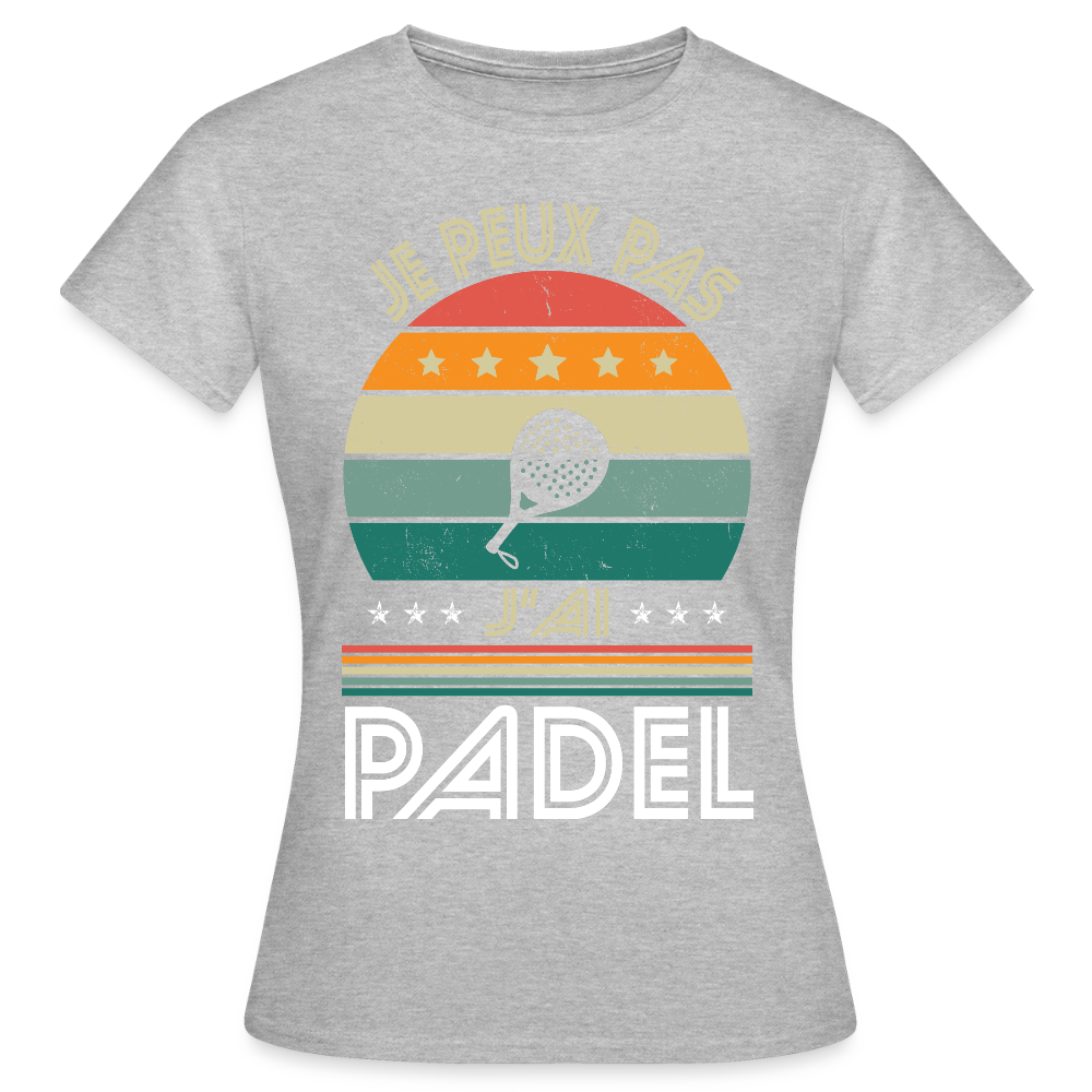 T-shirt padel Femme - Je peux pas j'ai padel - Idée cadeau - gris chiné