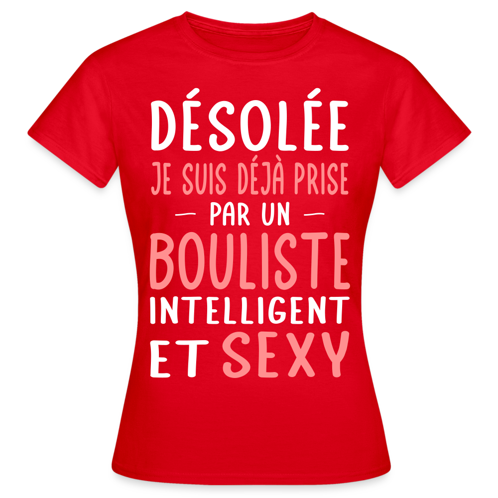 T-shirt Femme - Je suis déjà prise par un bouliste intelligent et sexy - rouge